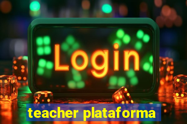 teacher plataforma